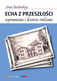Echa z przeszłości. Wspomnienia i historie rodzinne