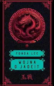 Wojna o jadeit. Saga o Zielonych Kościach. Tom 2