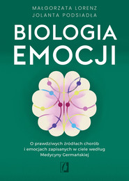 Biologia emocji. O prawdziwych źródłach chorób i emocjach zapisanych w ciele według Medycyny Germańskiej