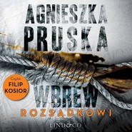 Wbrew rozsądkowi. Szajba (1)