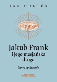 Jakub Frank i jego mesjańska droga