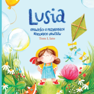 Lusia, opowieści o przygodach dzielnych urwisów. Tom 1. Lato