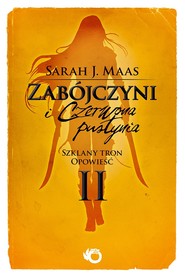 Zabójczyni i Czerwona Pustynia. Szklany Tron. Opowieść II