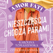 Nieszczęścia chodzą parami. Amor fati. Tom 3