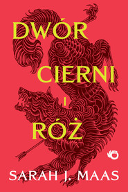 Dwór cierni i róż. Dwór cierni i róż. Tom 1 wyd. 2026