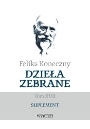 Feliks Koneczny. Dzieła zebrane T.17