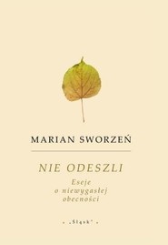 Nie odeszli. Eseje o niewygasłej obecności