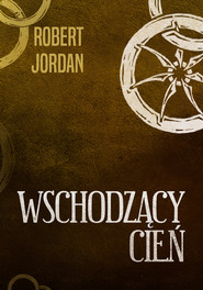 Wschodzący cień. Koło czasu. Tom 4
