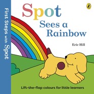 First Steps with Spot. Spot Sees a Rainbow