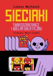 Sieciaki. Twarzozmieniacz i wielka gala fejmu wyd. 2