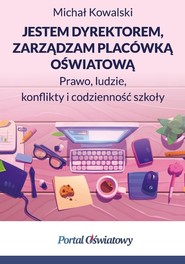 Jestem dyrektorem, zarządzam placówką oświatową