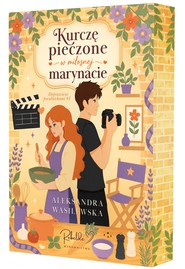 Kurczę pieczone w miłosnej marynacie. Doprawieni pocałunkami. Tom 1 (ilustrowane brzegi)
