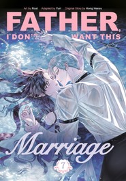 Father, I Don't Want This Marriage. Vol. 7
