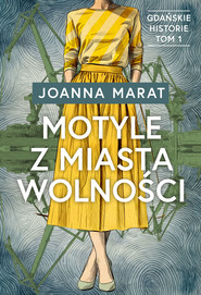 Motyle z miasta wolności. Gdańskie historie. Tom 1