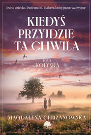 Kołyska. Kiedyś przyjdzie ta chwila. Tom 1