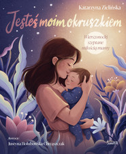 Jesteś moim okruszkiem. Wierszonocki szeptane miłością mamy