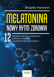 Melatonina. Nowy rytm zdrowia. 12 korzyści dla snu, witalności, ochrony komórek i codziennego dobrostanu