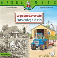 Mądra Mysz. W gospodarstwie. Dawniej i dziś