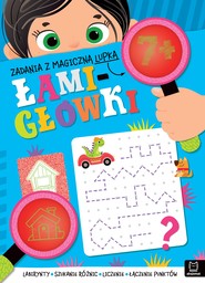 Zadania z magiczną lupką. ŁAMIGŁÓWKI 7+