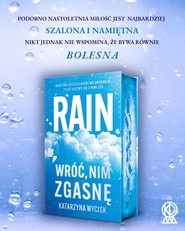 Rain. Wróć, nim zgasnę (ilustrowane brzegi)