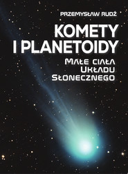 Komety i planetoidy. Małe ciała układu słonecznego