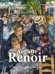 Auguste Renoir. Mistrz zmysłowej harmonii