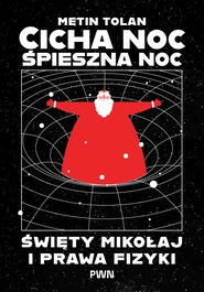 Cicha noc, śpieszna noc. Święty Mikołaj i prawa fizyki