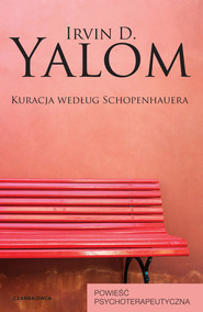 Kuracja według Schopenhauera. Powieść psychoterapeutyczna. Irvin D. Yalom