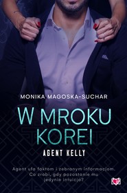 W mroku Korei. Agent Kelly. Tom 3