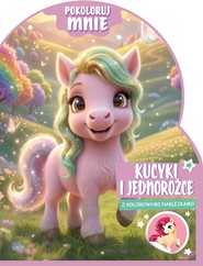 Kucyki i jednorożce. Pokoloruj mnie (z kolorowymi naklejkami!)