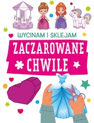 Zaczarowane chwile. Wycinam i sklejam