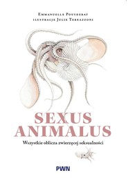 Sexus animalus. Wszystkie oblicza zwierzęcej seksualności