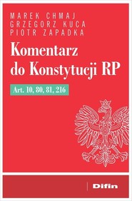 Komentarz do Konstytucji RP art. 10, 80, 81, 216