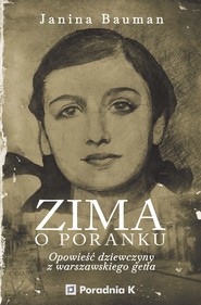 Zima o poranku. Opowieść dziewczyny z warszawskiego getta