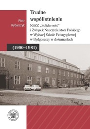 Trudne współistnienie. NSZZ "Solidarność" i...
