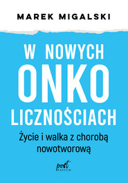 W nowych onkolicznościach. Moje życie z chorobą nowotworową