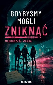 Gdybyśmy mogli zniknąć