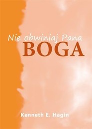 Nie obwiniaj Pana Boga
