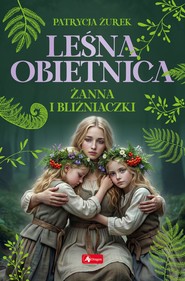 Leśna obietnica. Żanna i bliźniaczki. Część 3.