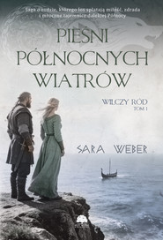 Pieśni północnych wiatrów. Wilczy ród. Tom 1