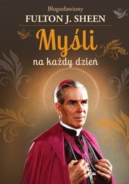Myśli na każdy dzień Bł. Abp Fulton J. Sheen
