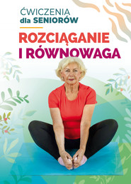 Rozciąganie i równowaga. Ćwiczenia dla seniorów
