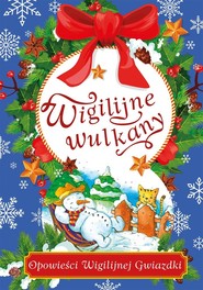Wigilijne wulkany Opowieści Wigilijnej Gwiazdki