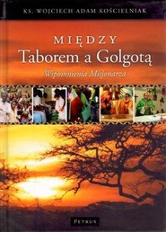 Między Taborem A Golgotą Wspomnienia Misjonarza Tw