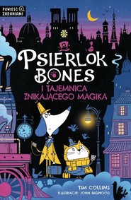 Psierlok Bones i zagadka znikającego magika T.3