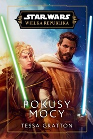 Star Wars. Wielka Republika. Pokusy Mocy