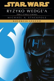 Star Wars. Kolekcja Legend. X-wingi T.2 Ryzyko...