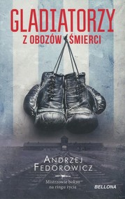 Gladiatorzy z obozów śmierci