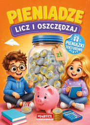 Pieniądze. Licz i oszczędzaj