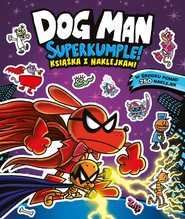 Dogman. Superkumple. Książka z naklejkami